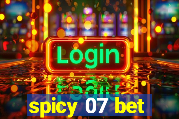 spicy 07 bet